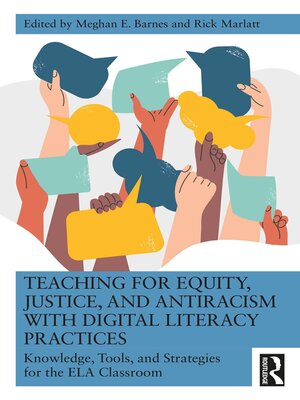 cover image of Teaching for Equity, Justice, and Antiracism with Digital Literacy Practices